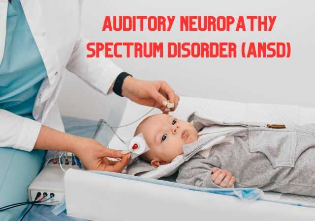 Auditory Neuropathy Spectrum Disorder (ANSD) Symptoms and Treatment