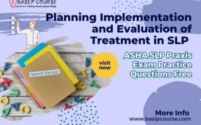 Planning Implementation and Evaluation of Treatment in SLP Questions Free
