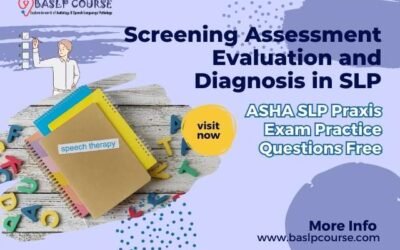 Screening Assessment Evaluation and Diagnosis in SLP Questions Free