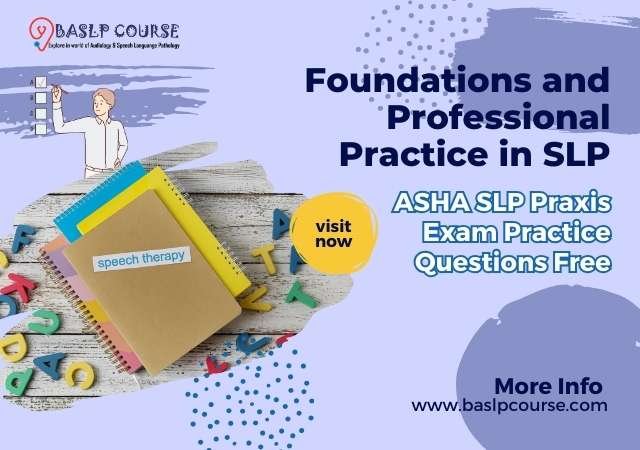 foundations-and-professional-practice-in-slp-questions-free